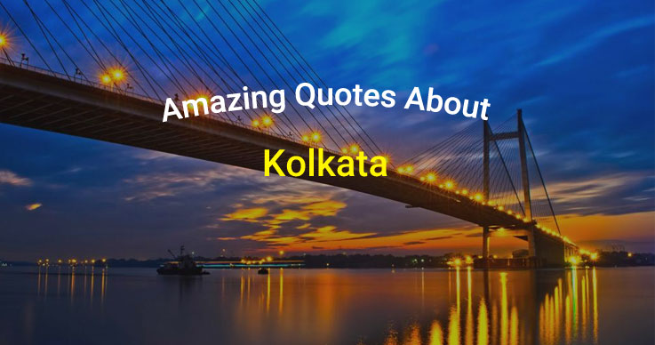 Explore Kolkata through Amazing Quotes