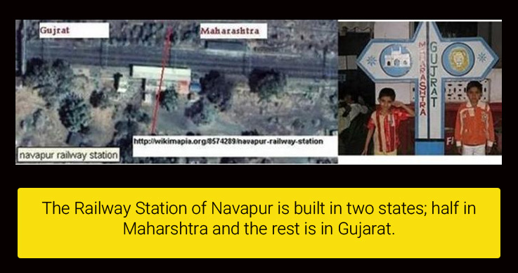 The Railway Station of Navapur is built in two states; half in Maharshtra and the rest is in Gujarat.